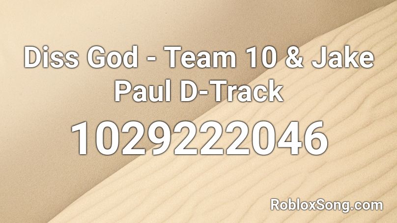 Diss God Team 10 Jake Paul D Track Roblox Id Roblox Music Codes - jake paul roblox id