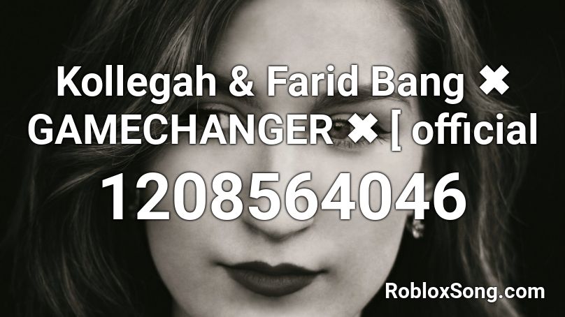 Kollegah & Farid Bang ✖️ GAMECHANGER ✖️ [ official Roblox ID