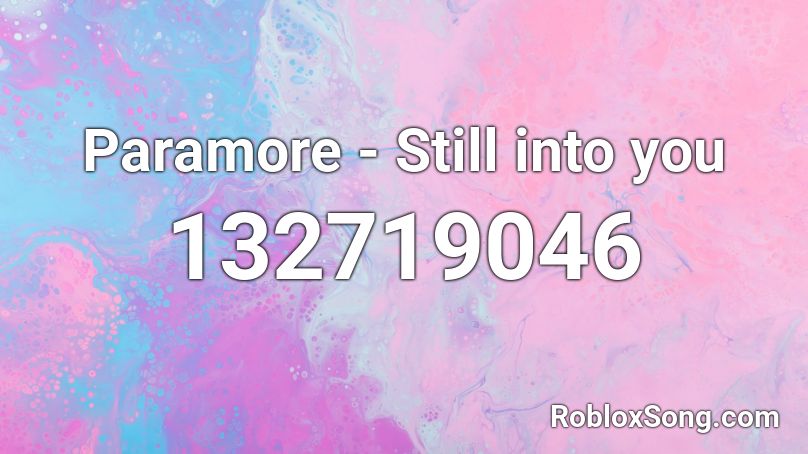 Paramore Still Into You Roblox Id Roblox Music Codes - big balls roblox code
