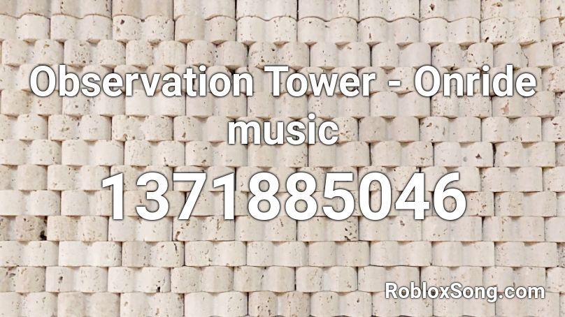 Observation Tower - Onride music Roblox ID