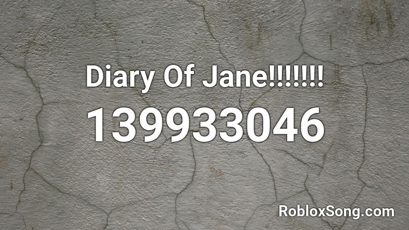Diary Of Jane!!!!!!! Roblox ID