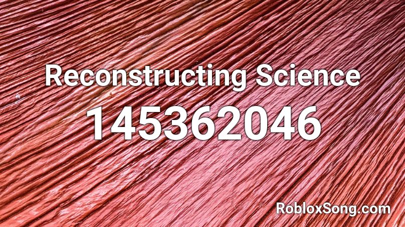 Reconstructing Science Roblox ID