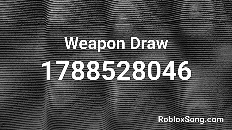 Weapon Draw Roblox ID