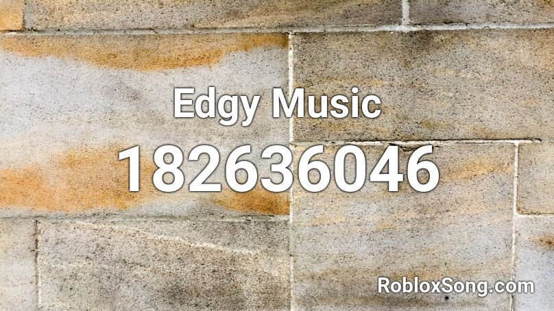 Edgy Music Roblox ID