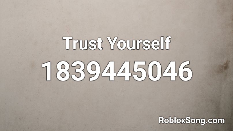 Trust Yourself Roblox ID