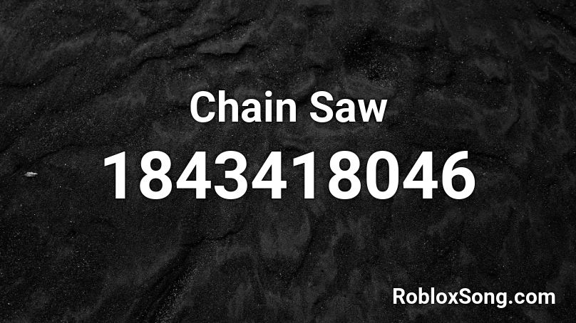 Chain Saw Roblox ID