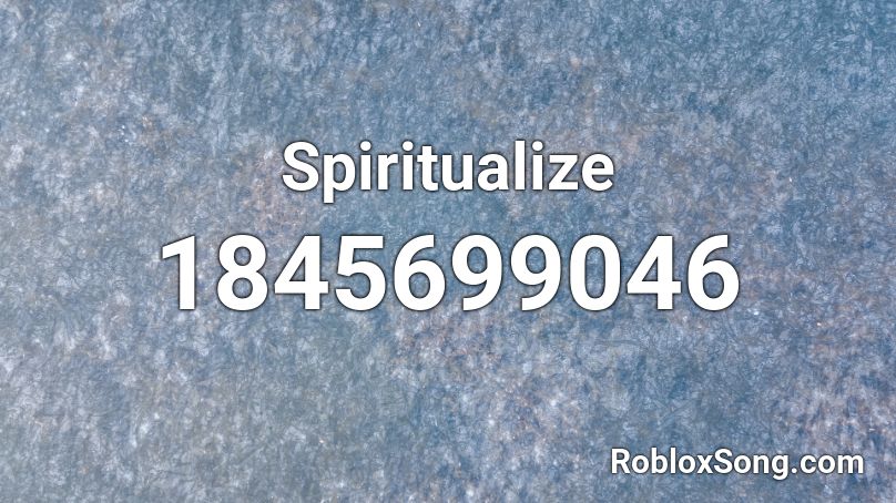 Spiritualize Roblox ID