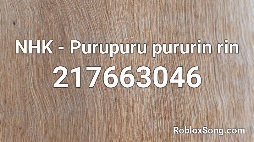 NHK - Purupuru pururin rin Roblox ID
