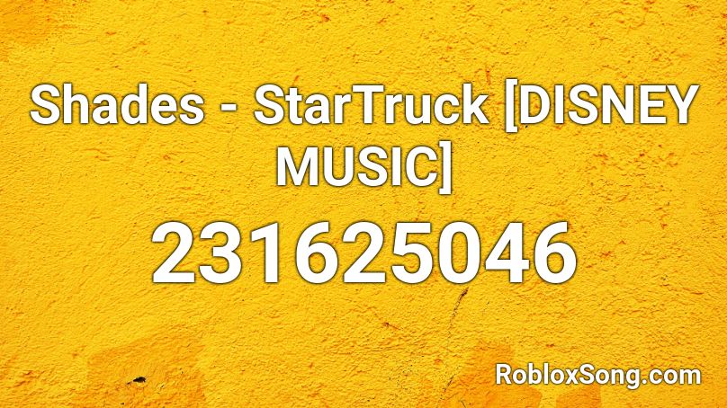 Shades - StarTruck [DISNEY MUSIC] Roblox ID
