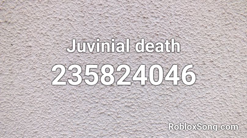 Juvinial death Roblox ID