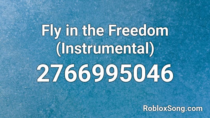 Fly in the Freedom (Instrumental) Roblox ID