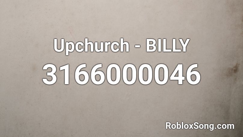 Upchurch - BILLY Roblox ID