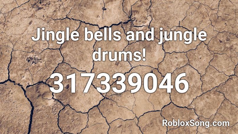 Jingle bells and jungle drums! Roblox ID