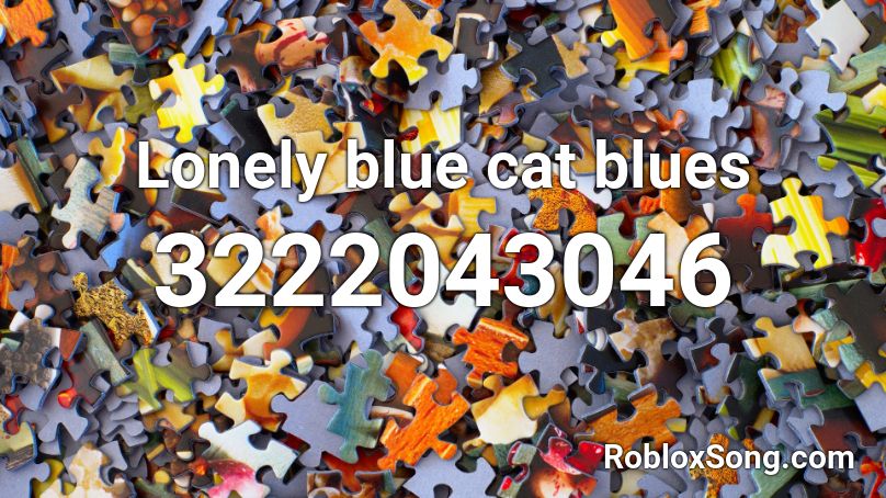 Lonely blue cat blues Roblox ID