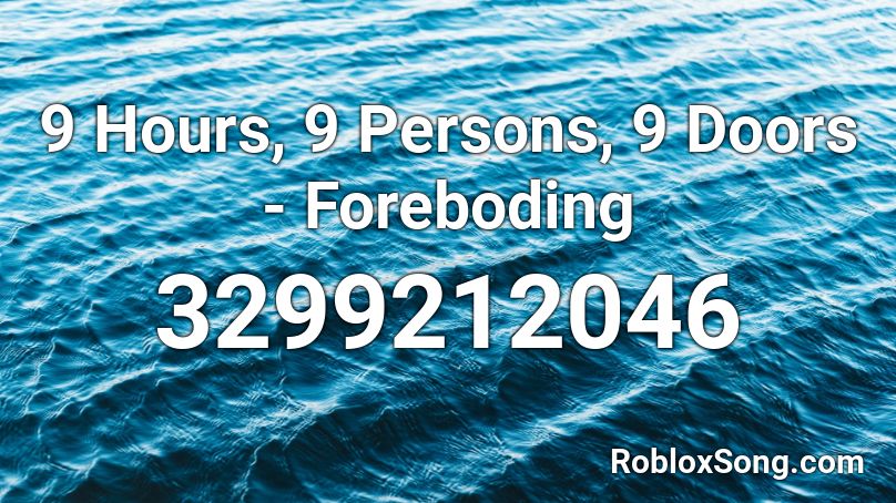 9 Hours, 9 Persons, 9 Doors - Foreboding Roblox ID