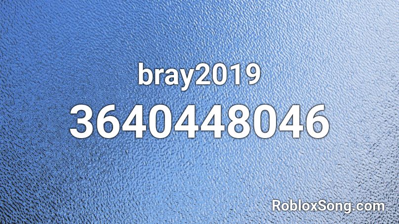 bray2019 Roblox ID