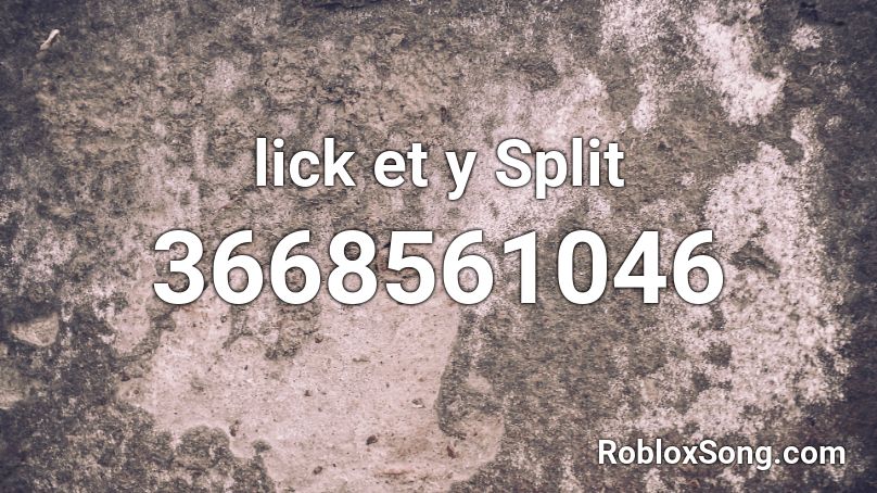 lick et y Split Roblox ID