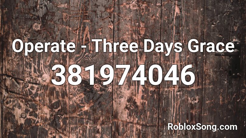 Operate - Three Days Grace Roblox ID