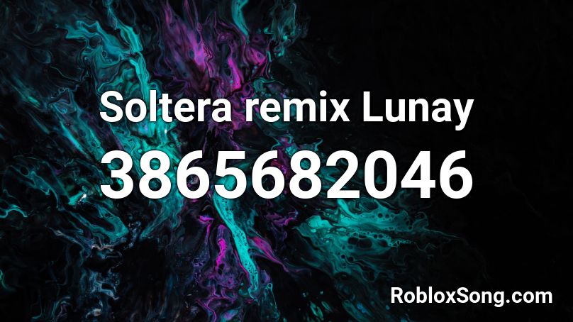 Soltera Remix Lunay Roblox Id Roblox Music Codes - soltera id roblox