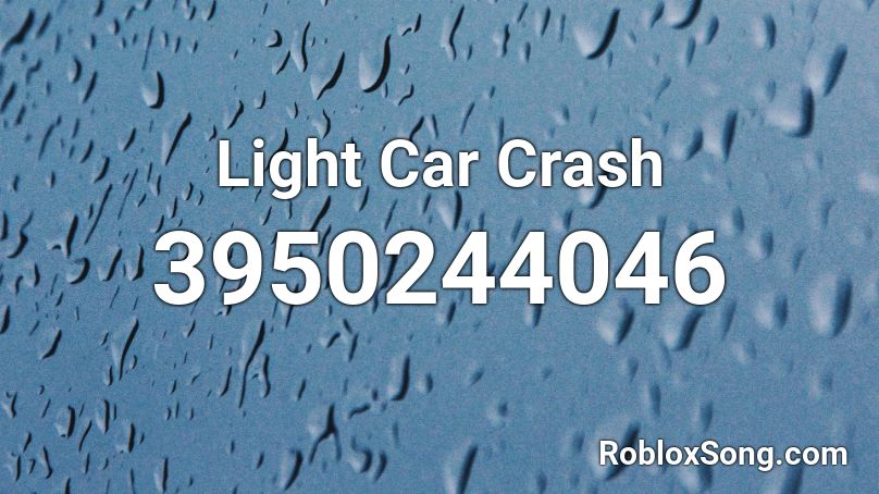 Light Car Crash Roblox ID