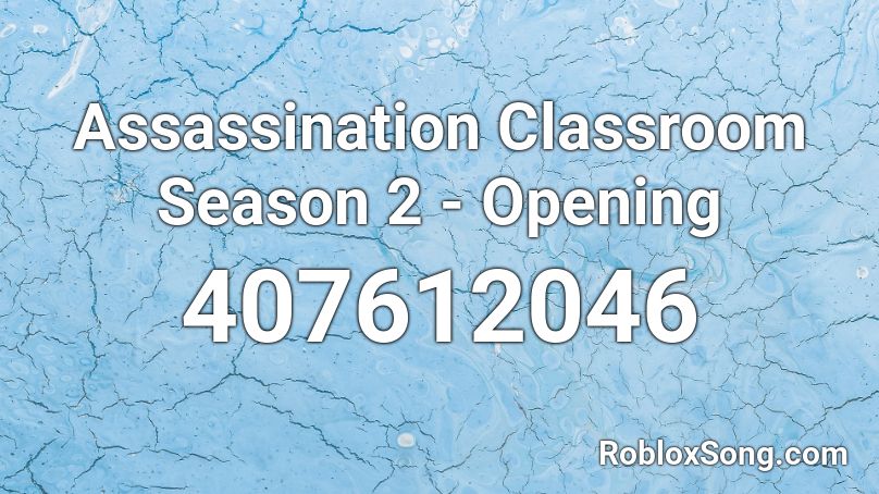 Assassination Classroom Season 2 Opening Roblox Id Roblox Music Codes - assassination classroom roblox id