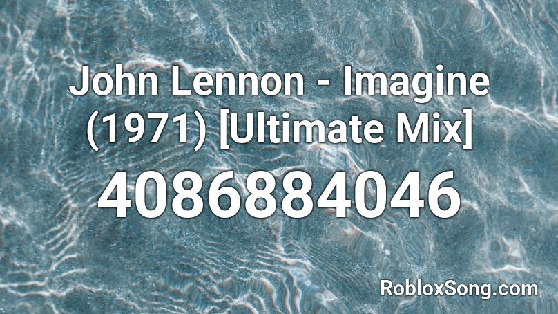 John Lennon - Imagine (1971) [Ultimate Mix] Roblox ID