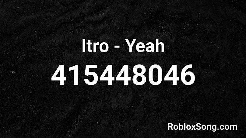 Itro - Yeah Roblox ID
