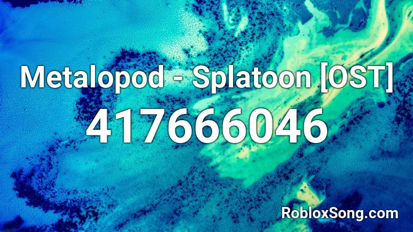 Metalopod - Splatoon [OST] Roblox ID