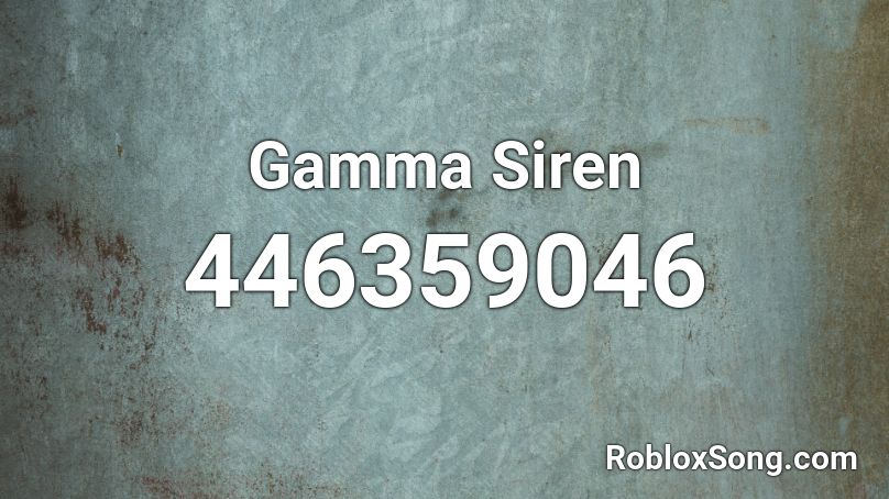 Gamma Siren Roblox ID