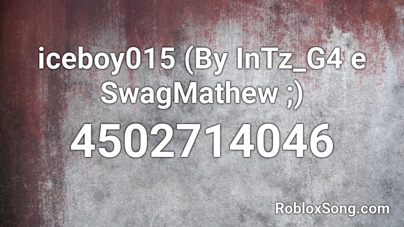 iceboy015 (By InTz_G4 e SwagMathew ;) Roblox ID