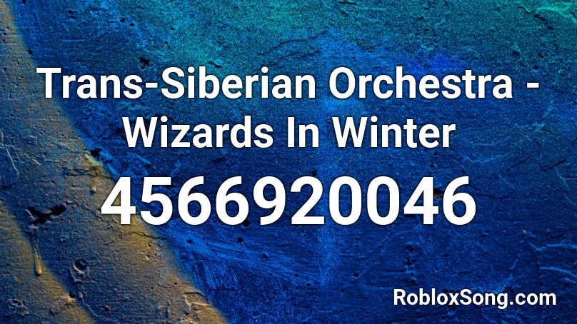 Trans Siberian Orchestra Wizards In Winter Roblox Id Roblox Music Codes - really loud wizard song roblox