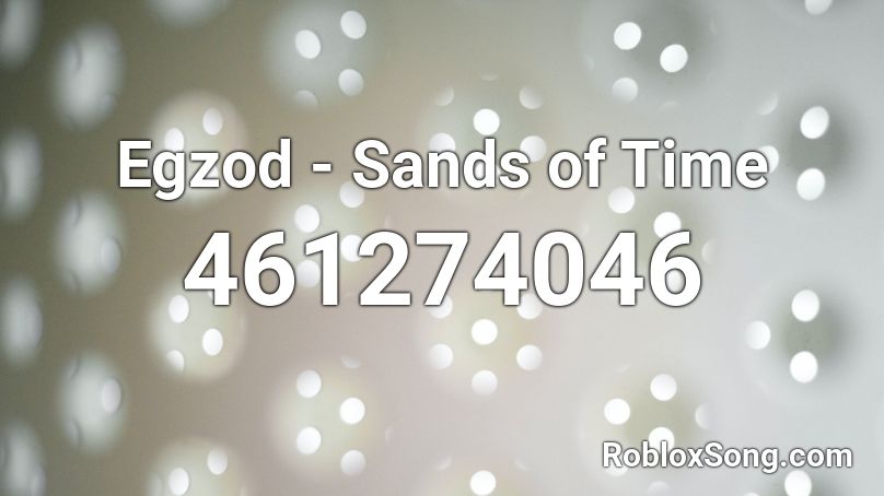 Egzod - Sands of Time Roblox ID