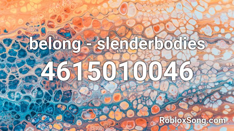 belong - slenderbodies Roblox ID