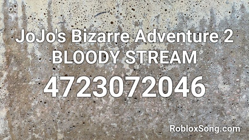 JoJo's Bizarre Adventure 2 BLOODY STREAM Roblox ID