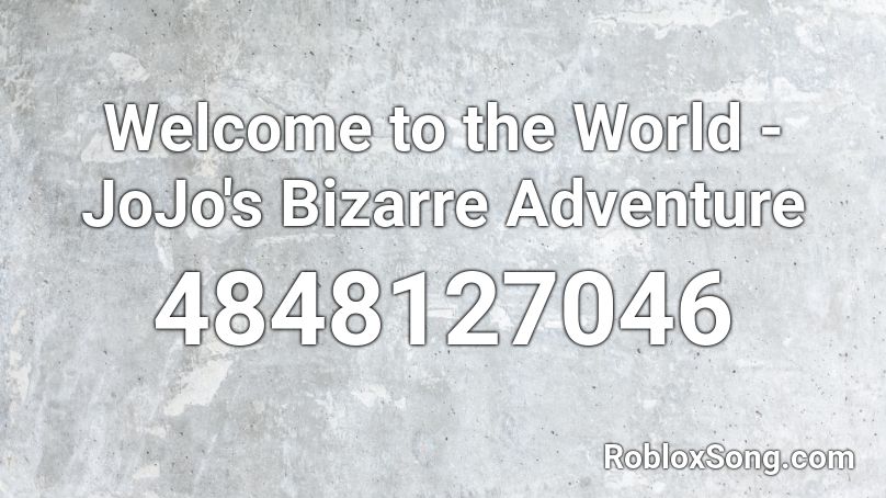 Welcome To The World Jojo S Bizarre Adventure Roblox Id Roblox Music Codes - roblox music codes jojo