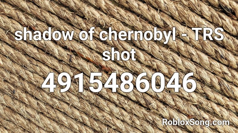 shadow of chernobyl - TRS shot Roblox ID