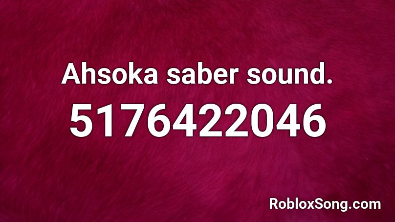 Ahsoka saber sound. Roblox ID