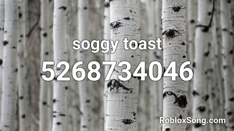 soggy toast Roblox ID