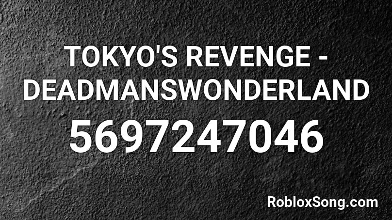TOKYO'S REVENGE - DEADMANSWONDERLAND Roblox ID