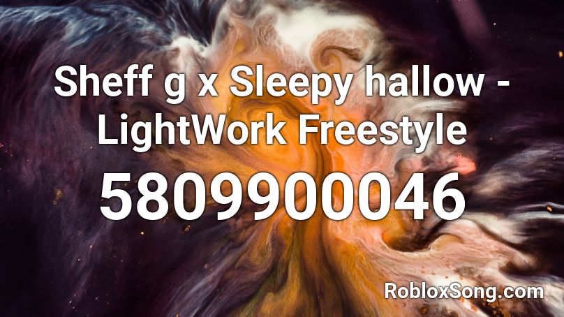 Sheff g x Sleepy hallow - LightWork Freestyle Roblox ID