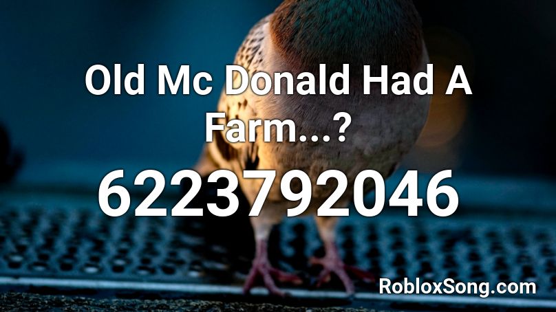 Old Mc Donald Had A Farm...? Roblox ID