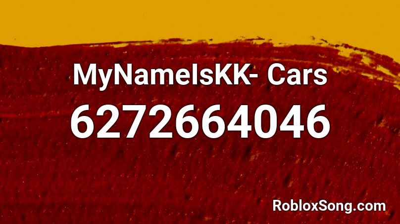 MyNameIsKK- Cars Roblox ID
