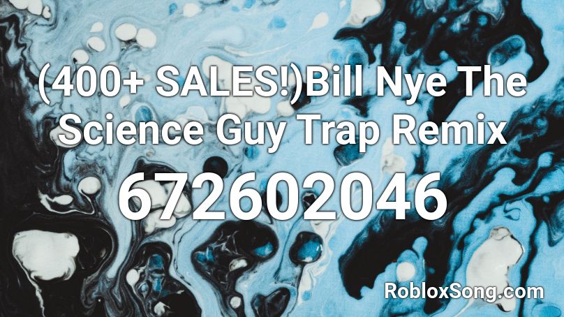 (400+ SALES!)Bill Nye The Science Guy Trap Remix Roblox ID