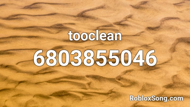 tooclean Roblox ID