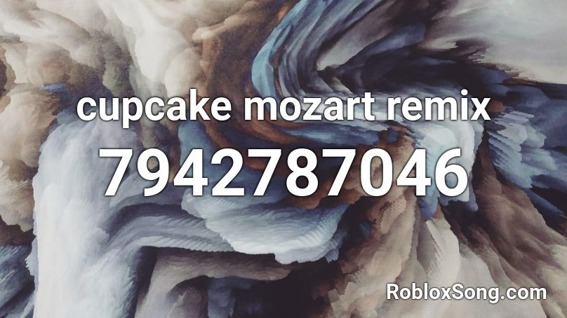 cupcake mozart remix Roblox ID