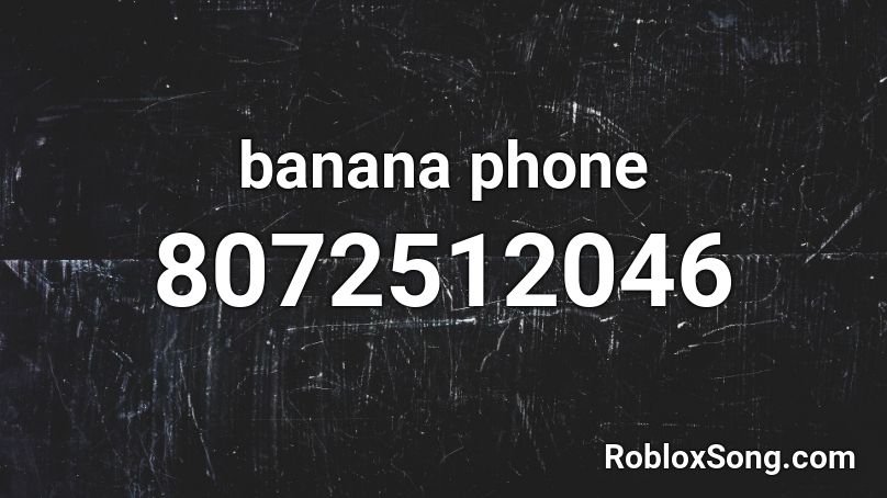 banana phone Roblox ID