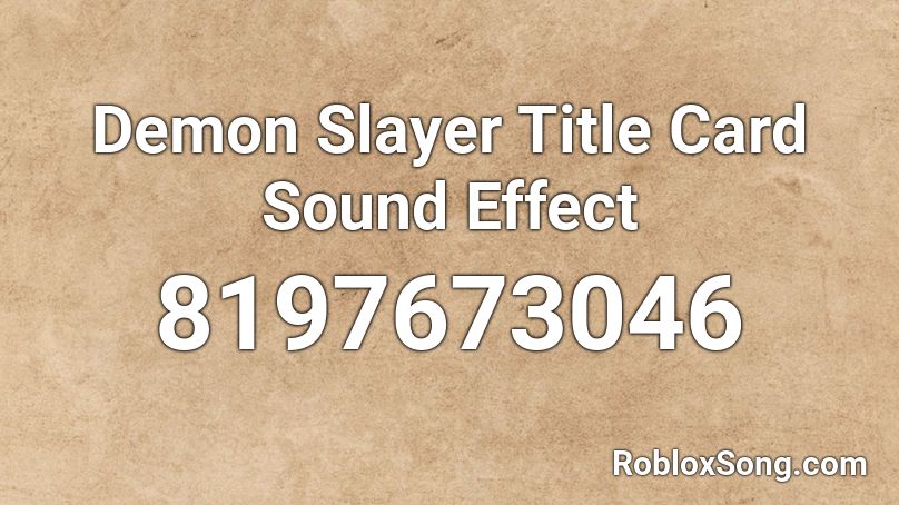 Demon Slayer Title Card Sound Effect  Roblox ID