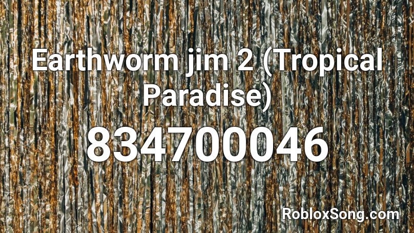 Earthworm jim 2 (Tropical Paradise) Roblox ID