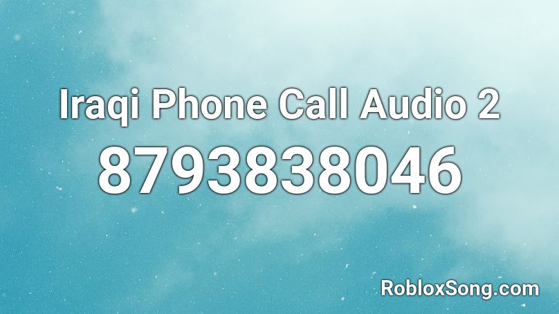 Iraqi Phone Call Audio 2 Roblox ID