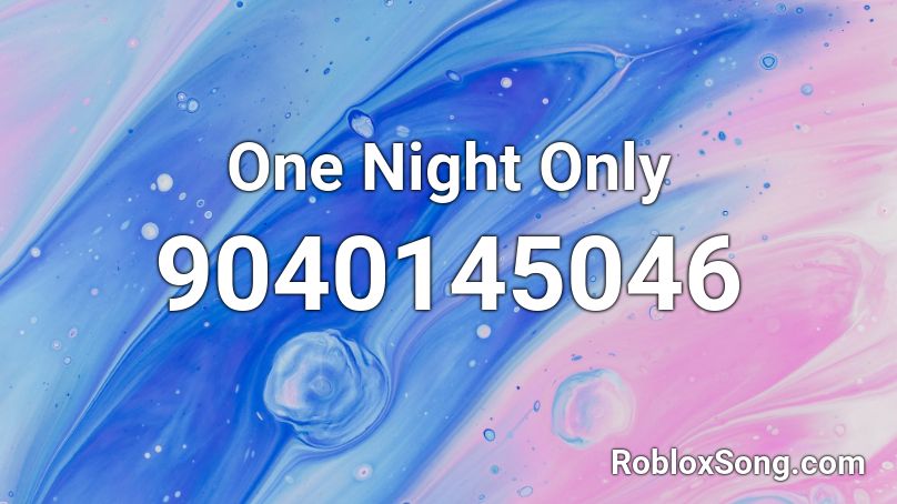 One Night Only Roblox ID